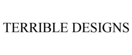 TERRIBLE DESIGNS trademark
