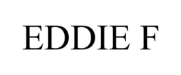 EDDIE F trademark