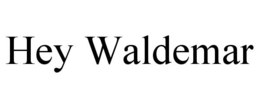 HEY WALDEMAR trademark