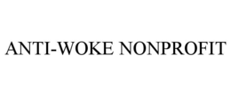 ANTI-WOKE NONPROFIT trademark