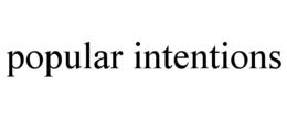 POPULAR INTENTIONS trademark