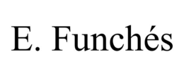E. FUNCHÉS trademark