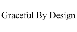 GRACEFUL BY DESIGN trademark