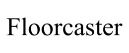 FLOORCASTER trademark