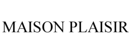MAISON PLAISIR trademark