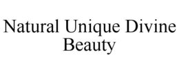 NATURAL UNIQUE DIVINE BEAUTY trademark