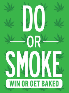 DO OR SMOKE WIN OR GET BAKED trademark