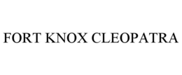 FORT KNOX CLEOPATRA trademark