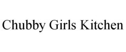 CHUBBY GIRLS KITCHEN trademark