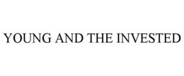 YOUNG AND THE INVESTED trademark
