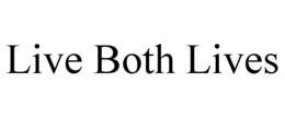 LIVE BOTH LIVES trademark