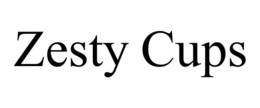 ZESTY CUPS trademark