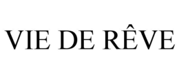 VIE DE RÊVE trademark