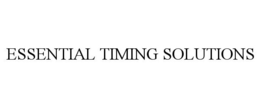 ESSENTIAL TIMING SOLUTIONS trademark