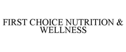 FIRST CHOICE NUTRITION & WELLNESS trademark