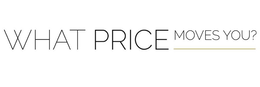 WHAT PRICE MOVES YOU? trademark
