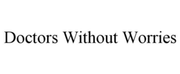 DOCTORS WITHOUT WORRIES trademark