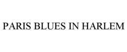 PARIS BLUES IN HARLEM trademark