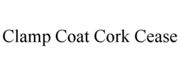 CLAMP COAT CORK CEASE trademark