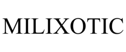 MILIXOTIC trademark