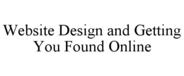 WEBSITE DESIGN AND GETTING YOU FOUND ONLINE trademark