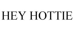 HEY HOTTIE trademark