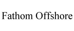 FATHOM OFFSHORE trademark
