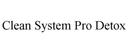 CLEAN SYSTEM PRO DETOX trademark