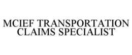 MCIEF TRANSPORTATION CLAIMS SPECIALIST trademark