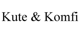 KUTE & KOMFI trademark