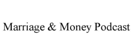 MARRIAGE & MONEY PODCAST trademark
