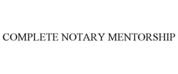 COMPLETE NOTARY MENTORSHIP trademark