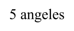 5 ANGELES trademark