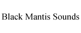 BLACK MANTIS SOUNDS trademark