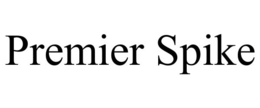 PREMIER SPIKE trademark