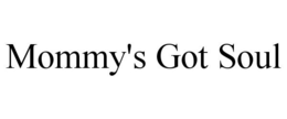 MOMMY'S GOT SOUL trademark