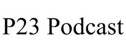 P23 PODCAST trademark