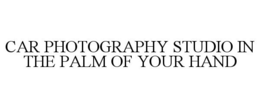 CAR PHOTOGRAPHY STUDIO IN THE PALM OF YOUR HAND trademark