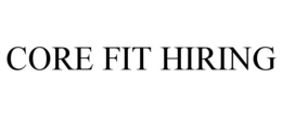 CORE FIT HIRING trademark