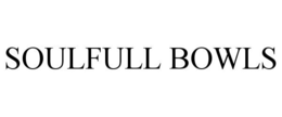 SOULFULL BOWLS trademark