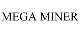 MEGA MINER trademark