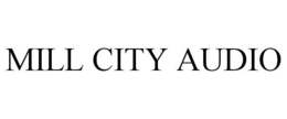 MILL CITY AUDIO trademark