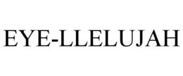 EYE-LLELUJAH trademark