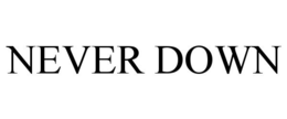 NEVER DOWN trademark