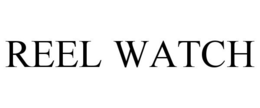 REEL WATCH trademark
