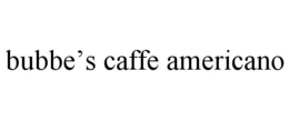 BUBBE'S CAFFE AMERICANO trademark