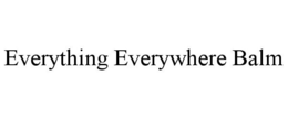 EVERYTHING EVERYWHERE BALM trademark