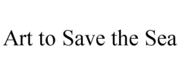 ART TO SAVE THE SEA trademark