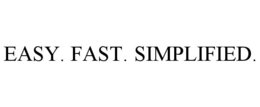 EASY. FAST. SIMPLIFIED. trademark