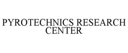 PYROTECHNICS RESEARCH CENTER trademark